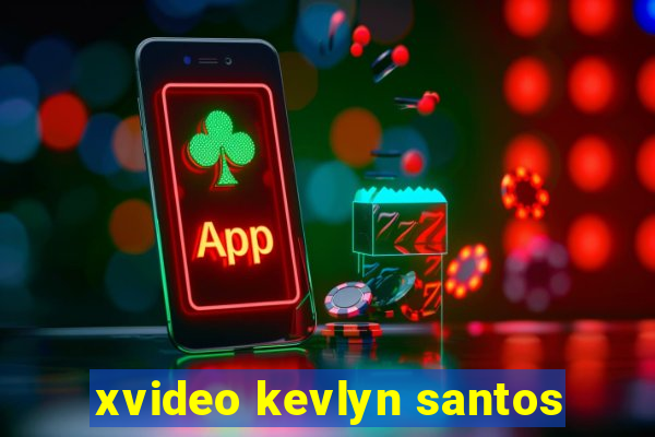 xvideo kevlyn santos